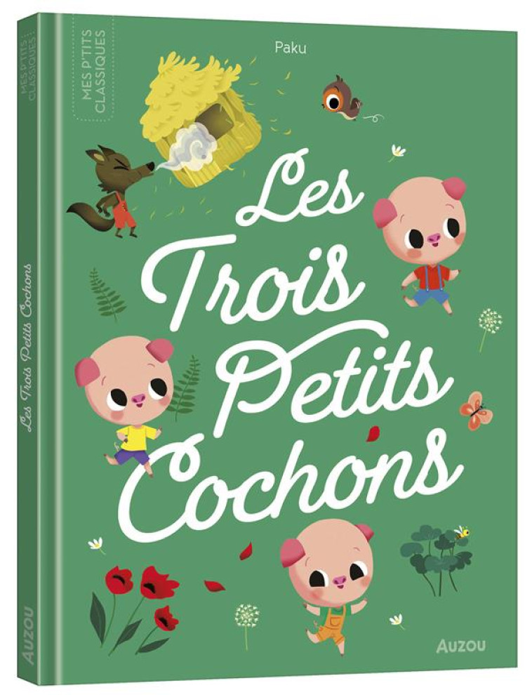 LES P-TITS CLASSIQUES - LES TROIS PETITS COCHONS - PAKU - PHILIPPE AUZOU