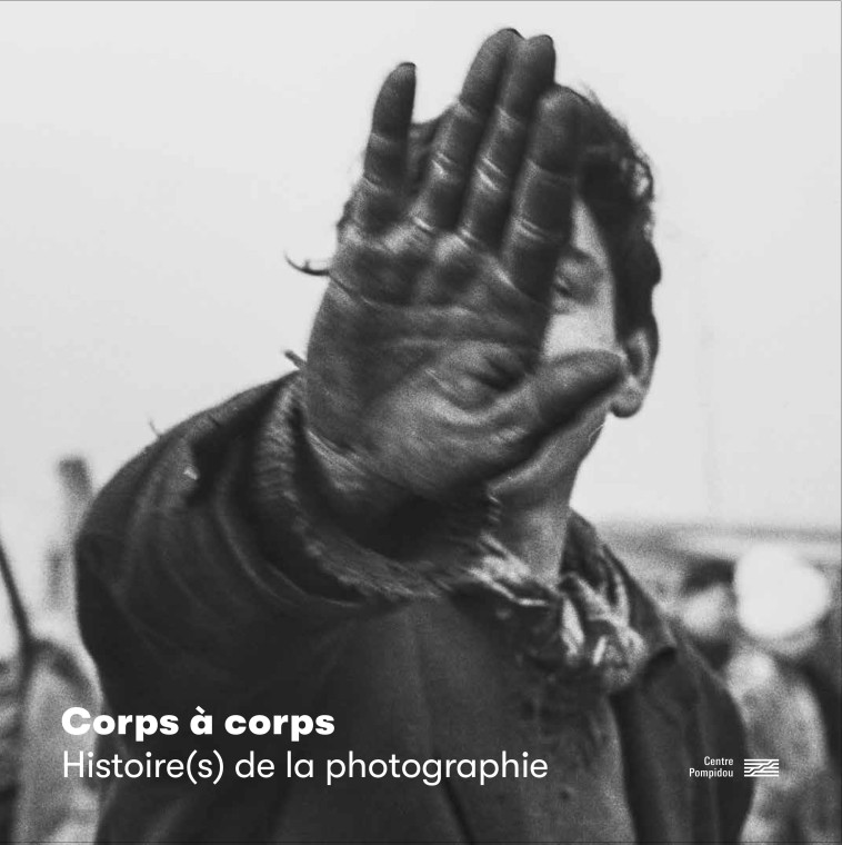 CORPS A CORPS  HISTOIRE(S) DE LA PHOTOGRAPHIE  ALBUM DE L-EXPOSITION -  BERNARD-JABEL PAUL/DIEZ MARION - CENTRE POMPIDOU