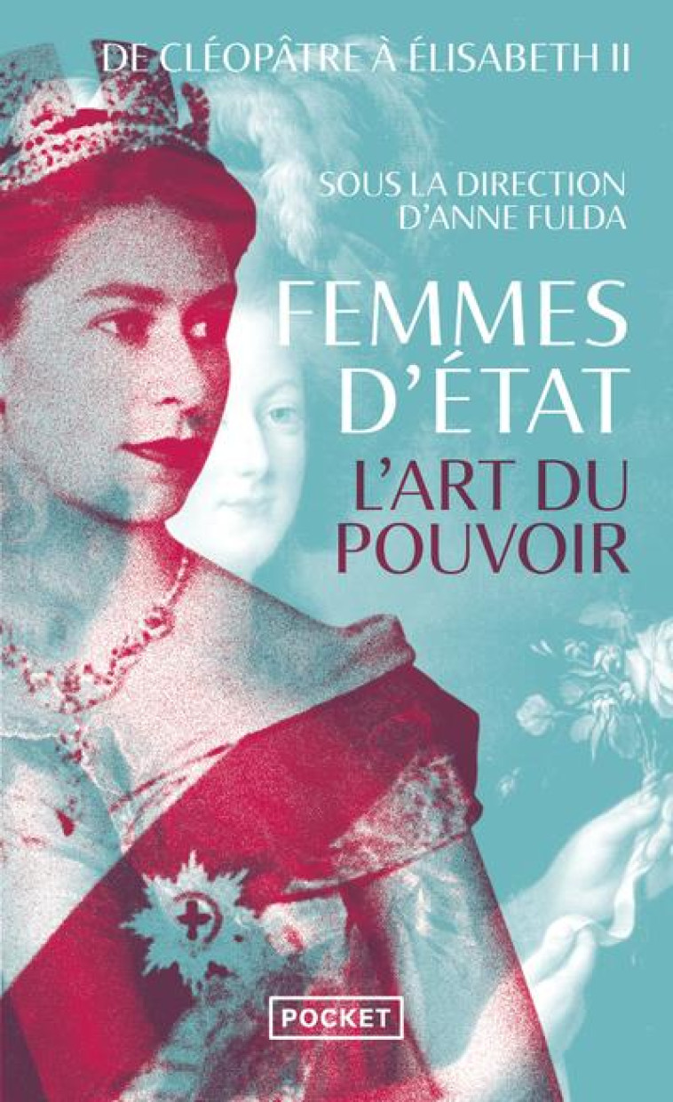 FEMMES D-ETAT - L-ART DU POUVOIR : DE CLEOPATRE A ELISABETH II - FULDA ANNE - POCKET