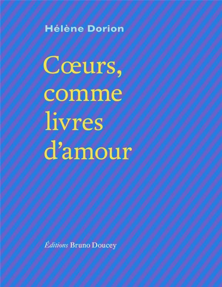 COEURS, COMME LIVRES D-AMOUR - DORION HELENE - BRUNO DOUCEY