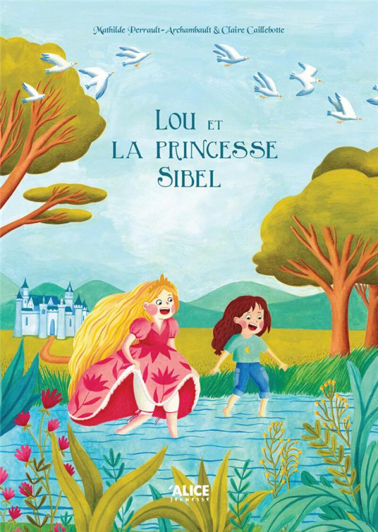 LOU ET LA PRINCESSE SIBEL - PERRAULT-ARCHAMBAULT - ALICE