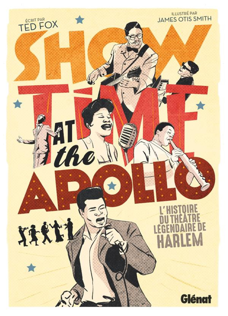 SHOWTIME AT THE APOLLO - L-HISTOIRE DU THEATRE LEGENDAIRE DE HARLEM - FOX/OTIS SMITH - GLENAT