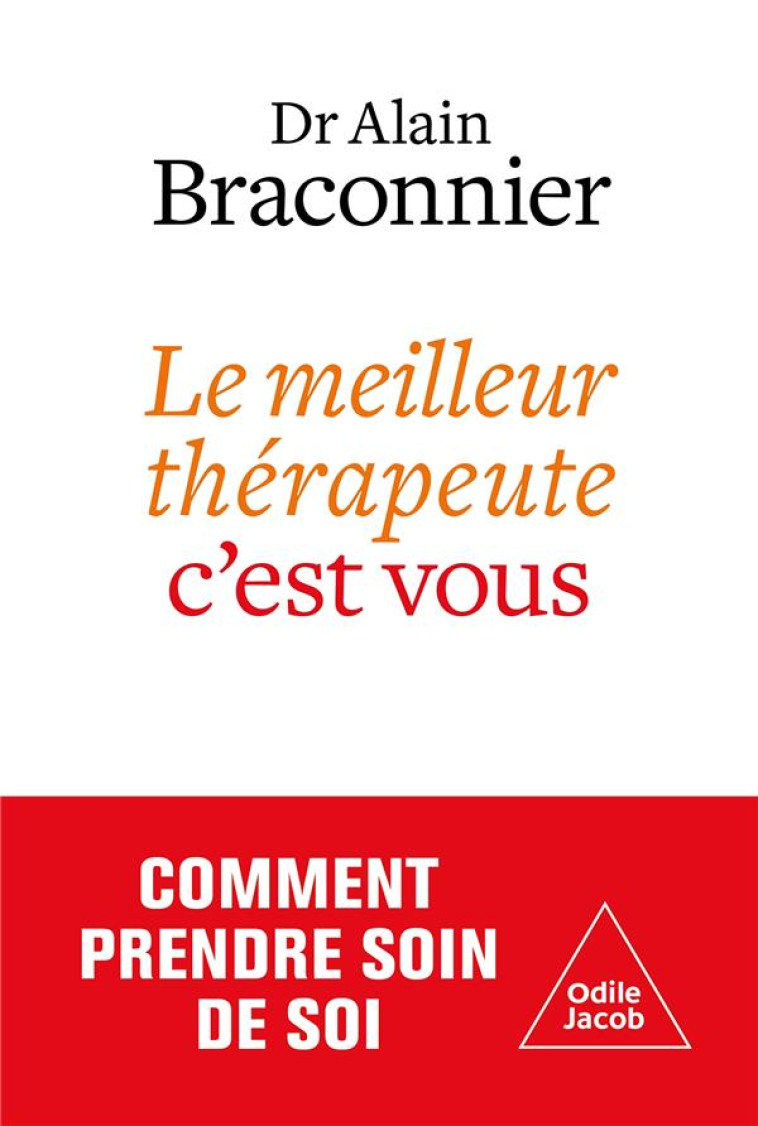 LE MEILLEUR THERAPEUTE, C-EST VOUS - BRACONNIER ALAIN - JACOB