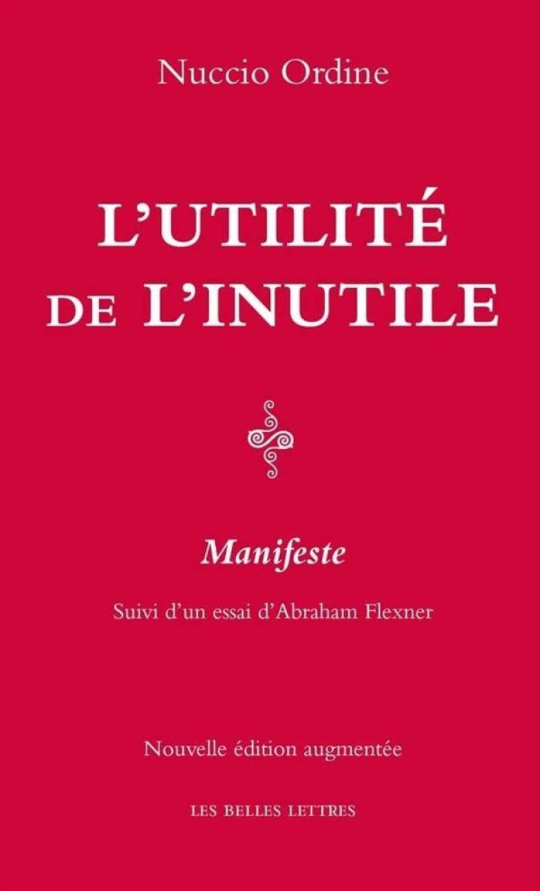 L-UTILITE DE L-INUTILE - MANIFESTE. SUIVI D-UN ESSAI D-ABRAHAM FLEXNER - ORDINE/FLEXNER - Belles lettres