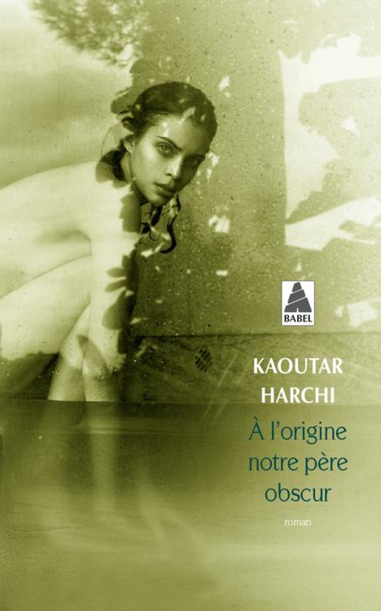 A L-ORIGINE NOTRE PERE OBSCUR - HARCHI KAOUTAR - Actes Sud