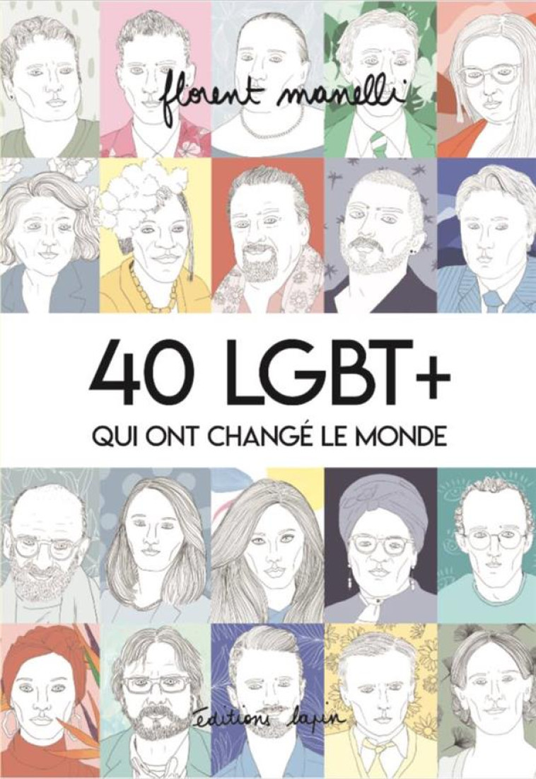 40 LGBT+ QUI ONT CHANGE LE MONDE T.1 - MANELLI, FLORENT  - LAPIN