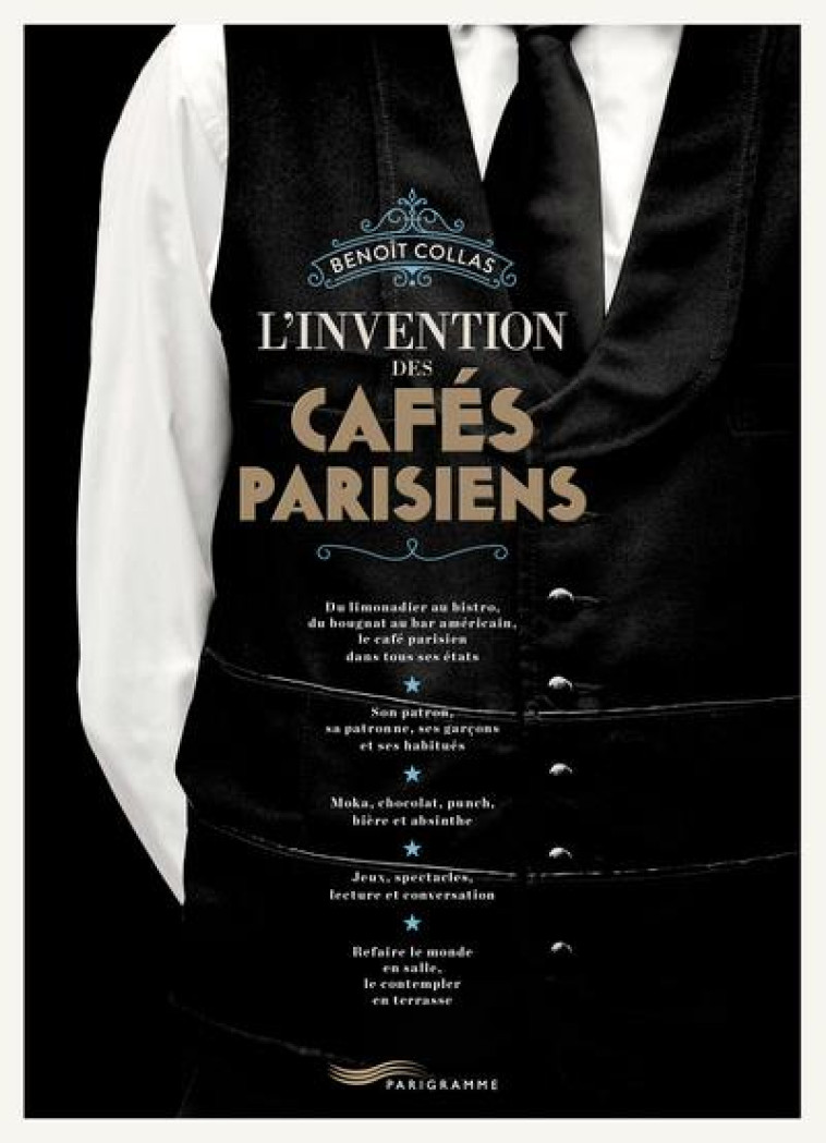 L-INVENTION DES CAFES PARISIENS - COLLAS BENOIT - PARIGRAMME