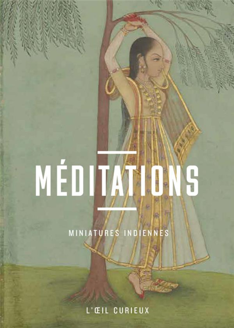 MEDITATIONS - MINIATURES INDIENNES - CHOUGNET PAULINE - CTHS EDITION