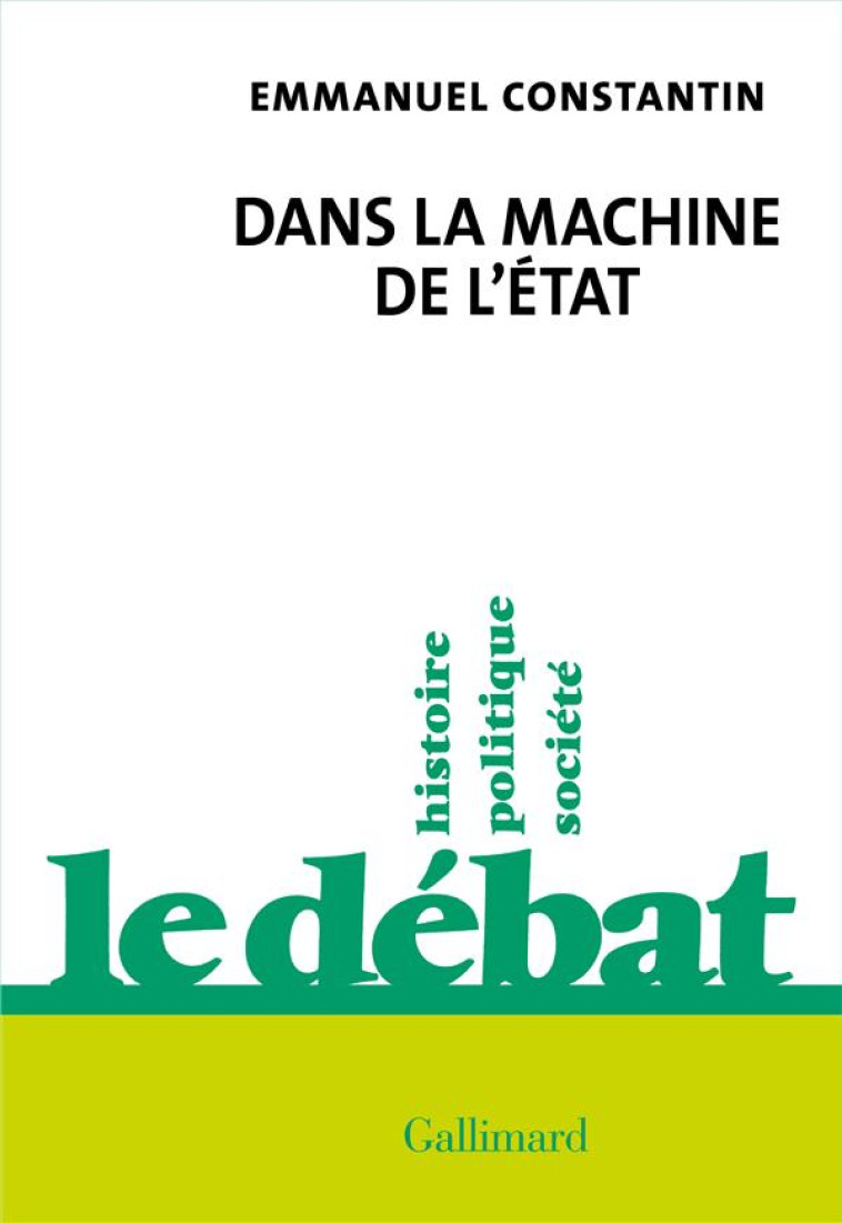 DANS LA MACHINE DE L-ETAT - CONSTANTIN EMMANUEL - GALLIMARD