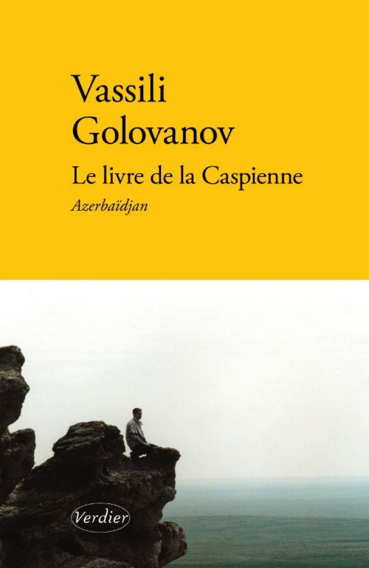 LE LIVRE DE LA CASPIENNE - AZERBAIDJAN - GOLOVANOV V A. - VERDIER