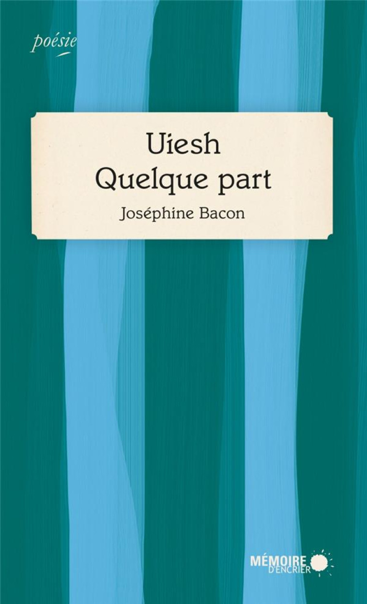 UIESH - QUELQUE PART - BACON JOSEPHINE - MEMOIRE ENCRIER