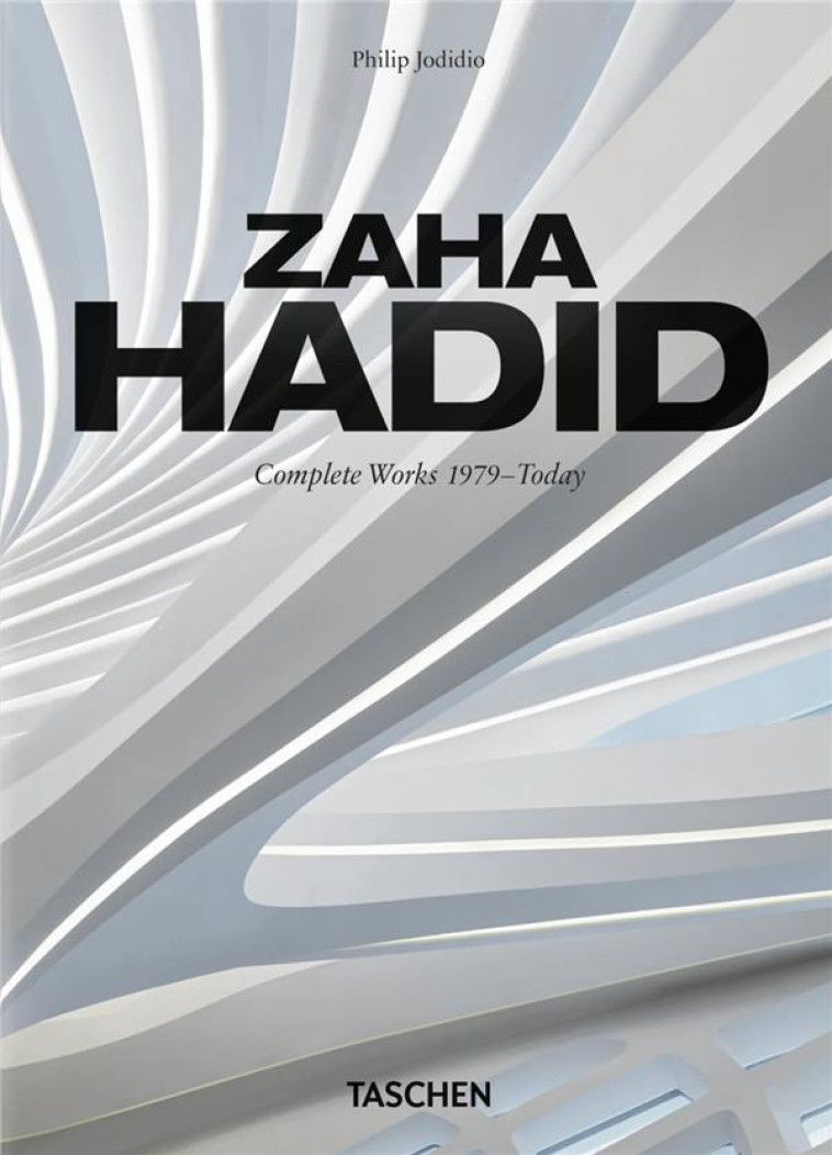 ZAHA HADID. COMPLETE WORKS 1979-TODAY. 40TH ED. (GB/ALL/FR) - JODIDIO PHILIP - NC