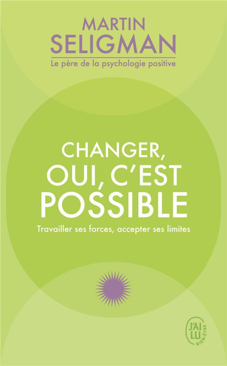 CHANGER, OUI, C-EST POSSIBLE - TRAVAILLER SES FORCES, ACCEPTER SES LIMITES - SELIGMAN M E P. - J'AI LU