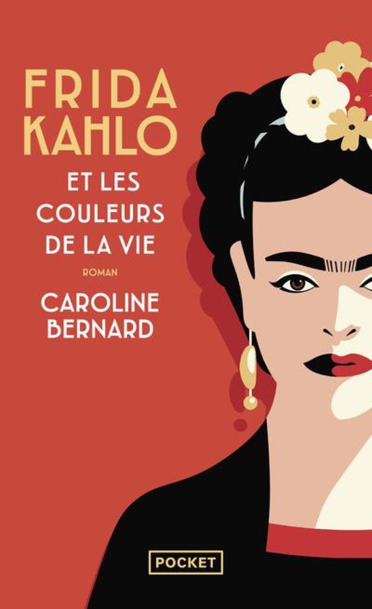 FRIDA KAHLO ET LES COULEURS DE LA VIE - BERNARD CAROLINE - POCKET