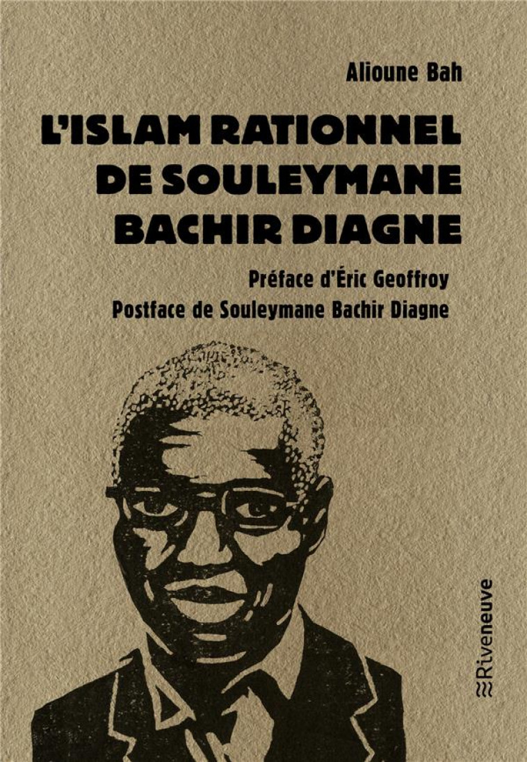 L-ISLAM RATIONNEL DE SOULEYMANE BACHIR DIAGNE - BAH/GEOFFROY/DIAGNE - RIVENEUVE