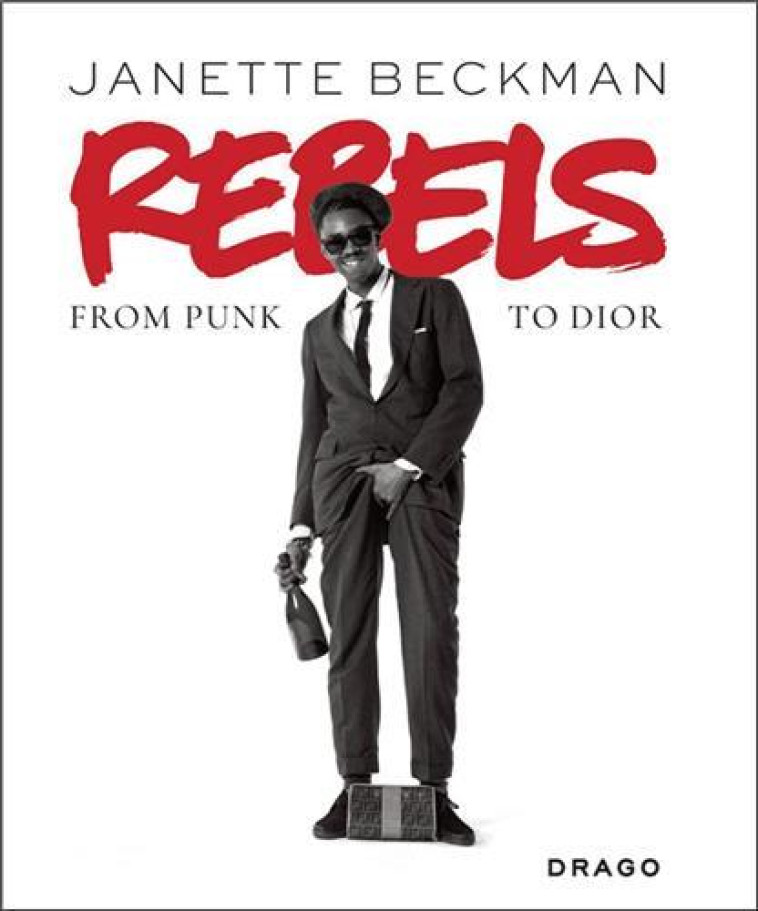 JANETTE BECKMAN REBELS FROM PUNK TO DIOR /ANGLAIS - BECKMAN JANETTE - NC