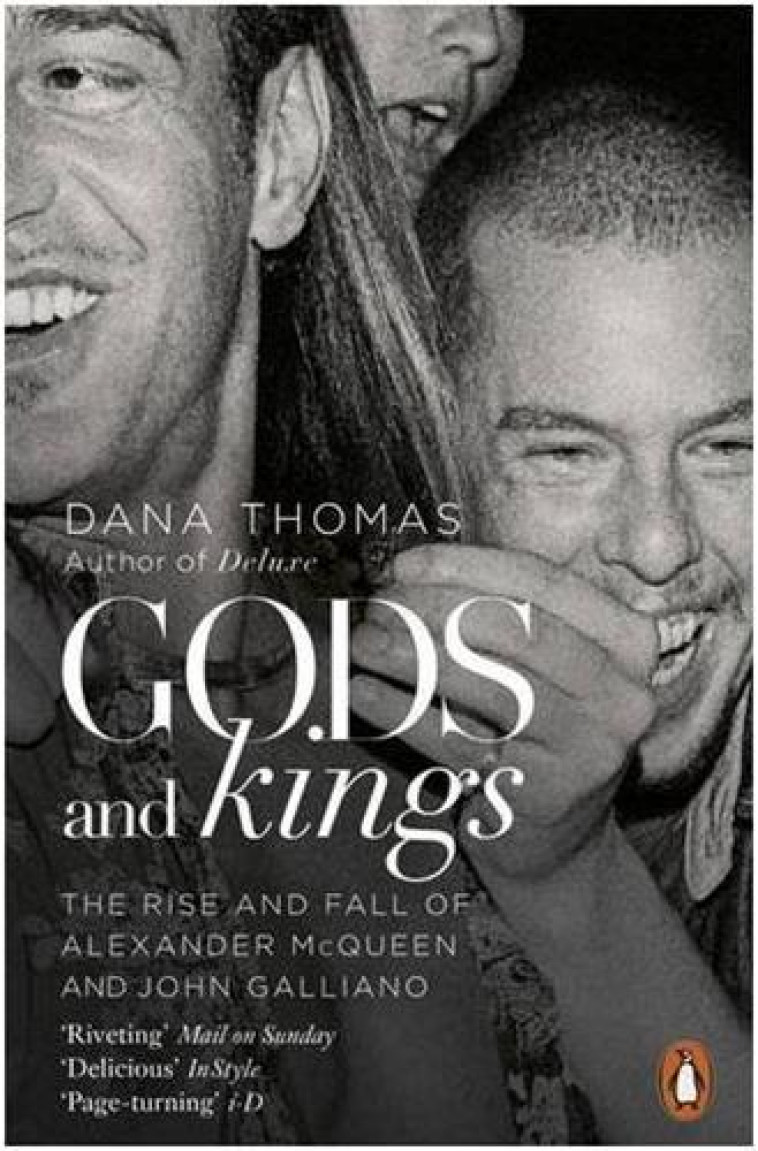 GODS AND KINGS: THE RISE AND FALL OF ALEXANDER MCQUEEN AND JOHN GALLIANO - THOMAS, DANA - NC