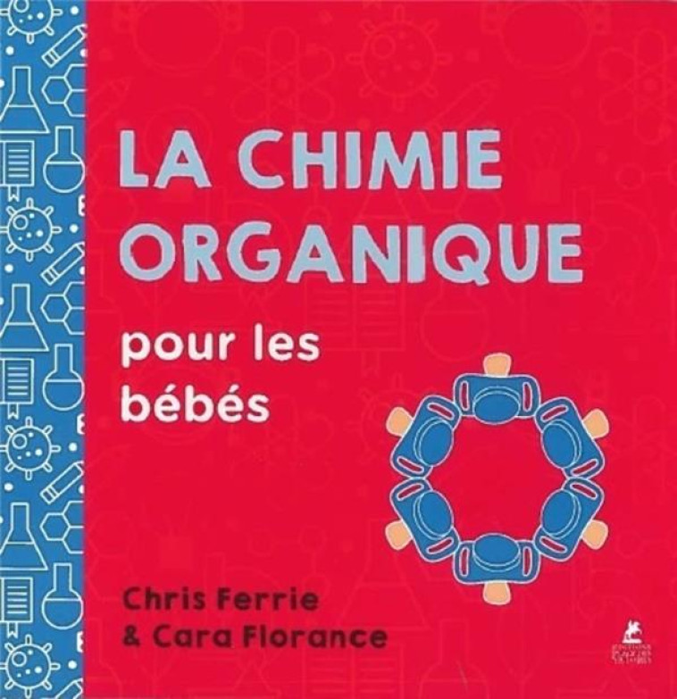 LA CHIMIE ORGANIQUE POUR LES BEBES - FERRIE CHRIS - PLACE VICTOIRES