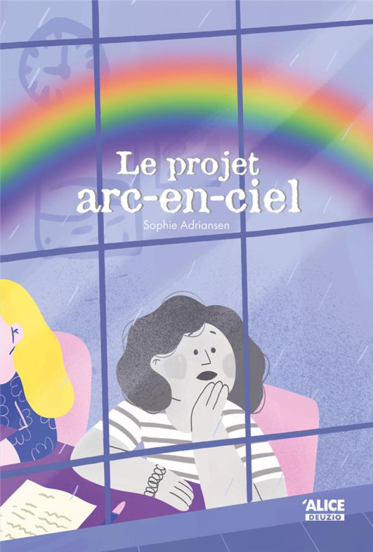 LE PROJET ARC-EN-CIEL - ADRIANSEN SOPHIE - ALICE