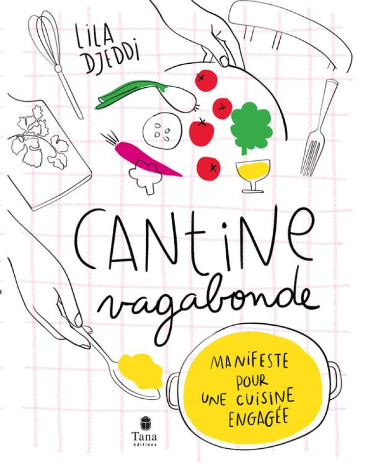 CANTINE VAGABONDE NED - MANIFESTE POUR UNE CUISINE ENGAGEE - DJEDDI/EXELMANS - TANA