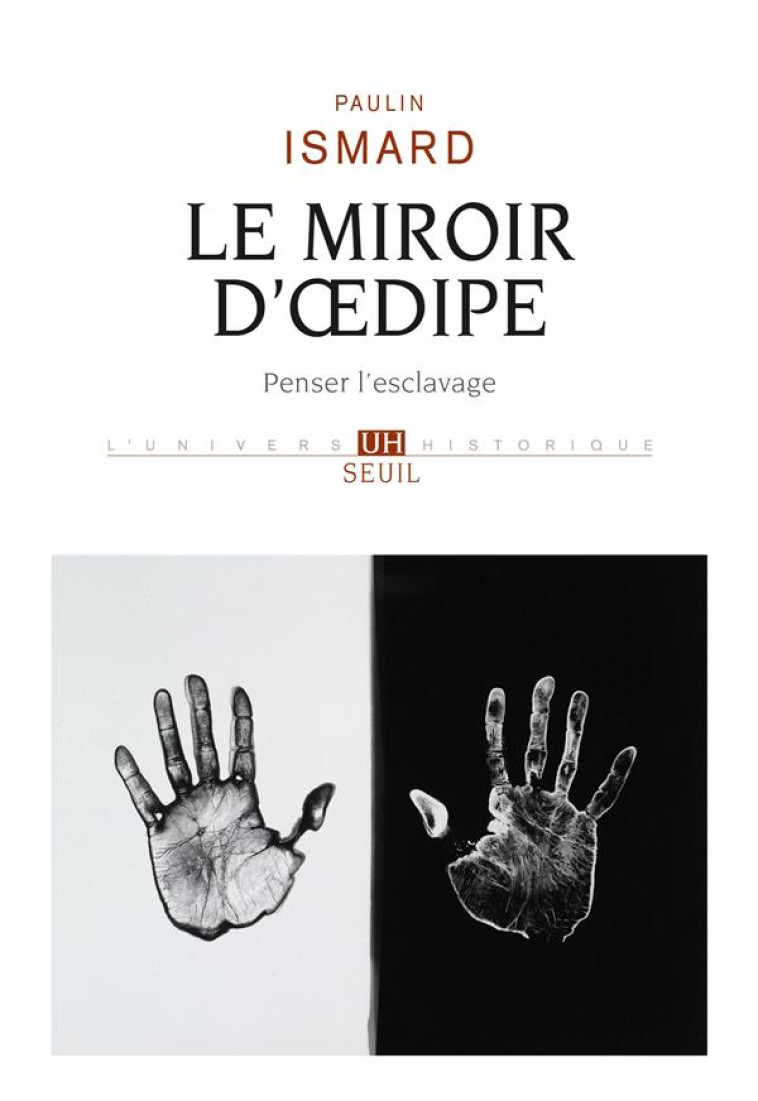 LE MIROIR D-OEDIPE - PENSER L-ESCLAVAGE - ISMARD PAULIN - SEUIL