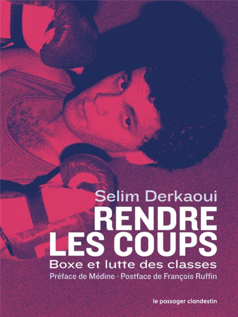 RENDRE LES COUPS - BOXE ET LUTTE DES CLASSES - DERKAOUI/RUFFIN - CLANDESTIN