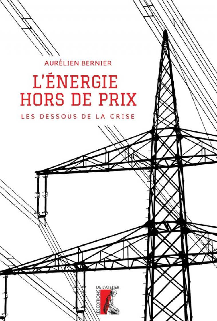 L-ENERGIE, HORS DE PRIX - LES DESSOUS DE LA CRISE - BERNIER AURELIEN - ATELIER