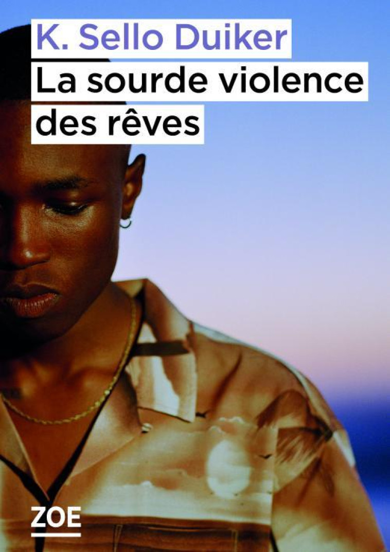 LA SOURDE VIOLENCE DES REVES - DUIKER/ORBAN - ZOE