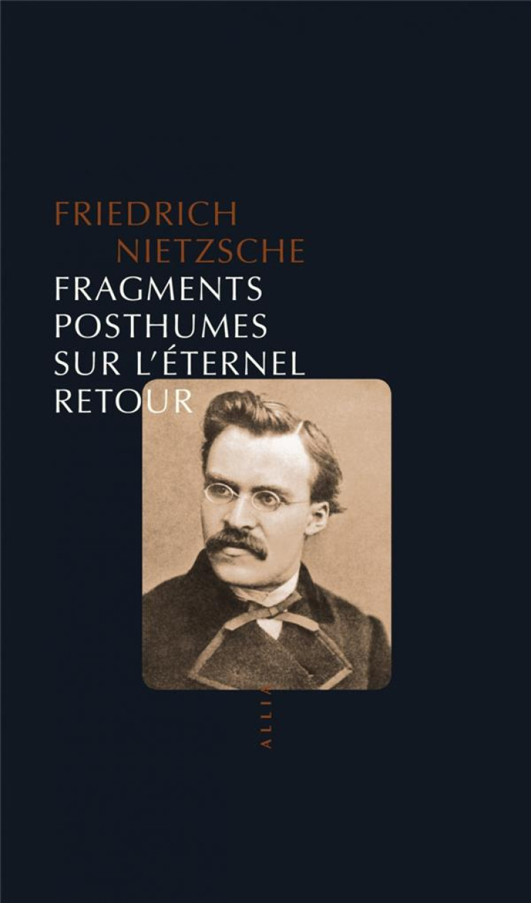 FRAGMENTS POSTHUMES SUR L-ETERNEL RETOUR - NIETZSCHE FRIEDRICH - ALLIA