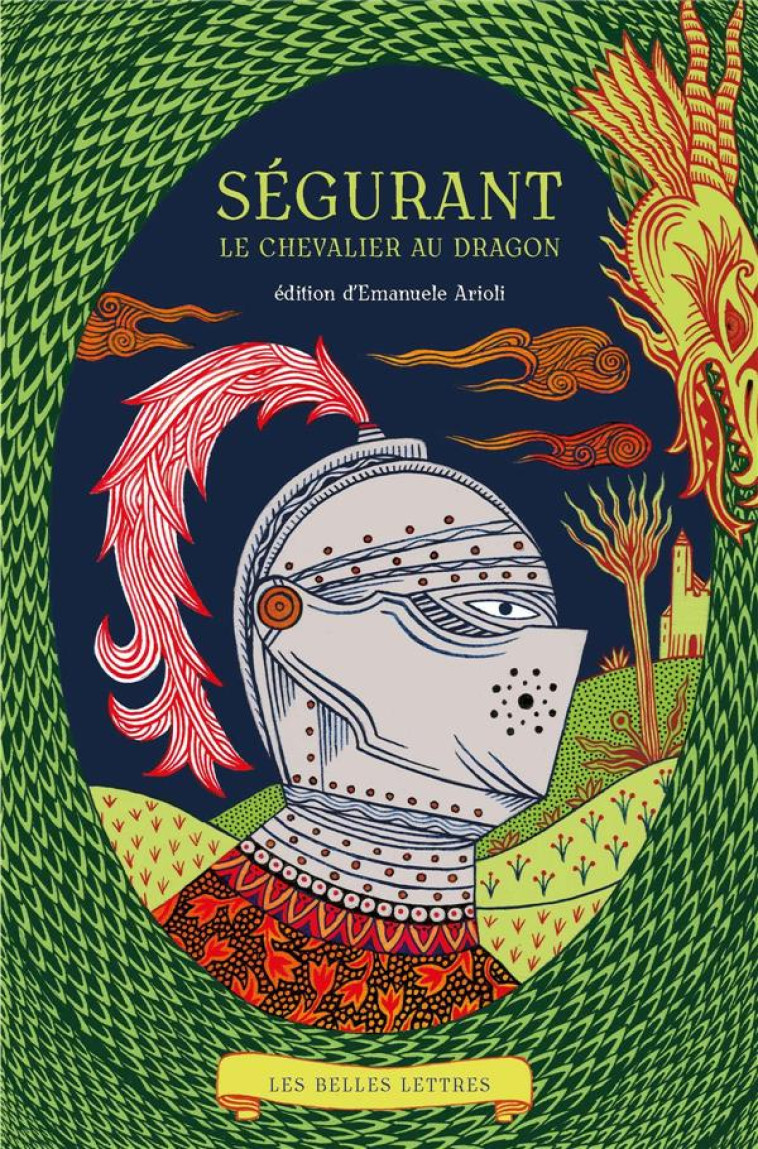 SEGURANT, LE CHEVALIER AU DRAGON - ILLUSTRATIONS, COULEUR - ARIOLI EMANUELE - BELLES LETTRES