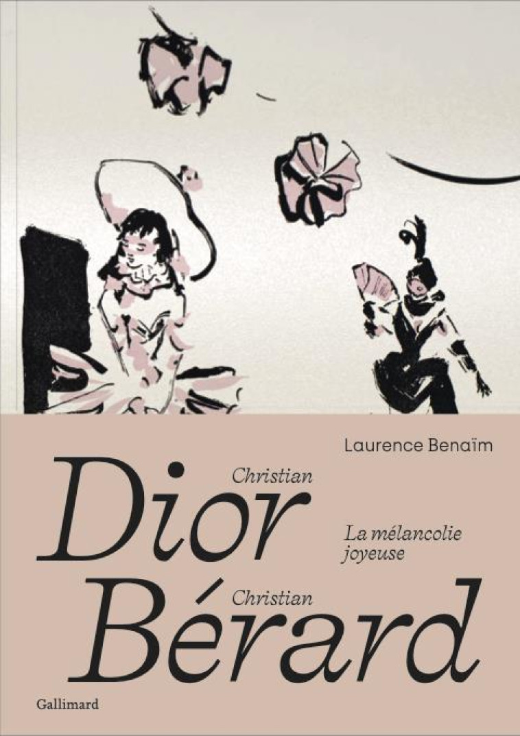 CHRISTIAN DIOR - CHRISTIAN BERARD - LA MELANCOLIE JOYEUSE - BENAIM LAURENCE - GALLIMARD