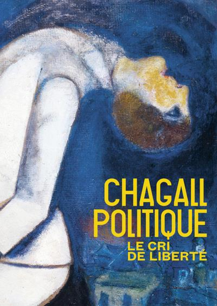 CHAGALL POLITIQUE - LE CRI DE LIBERTE - COLLECTIF - GALLIMARD