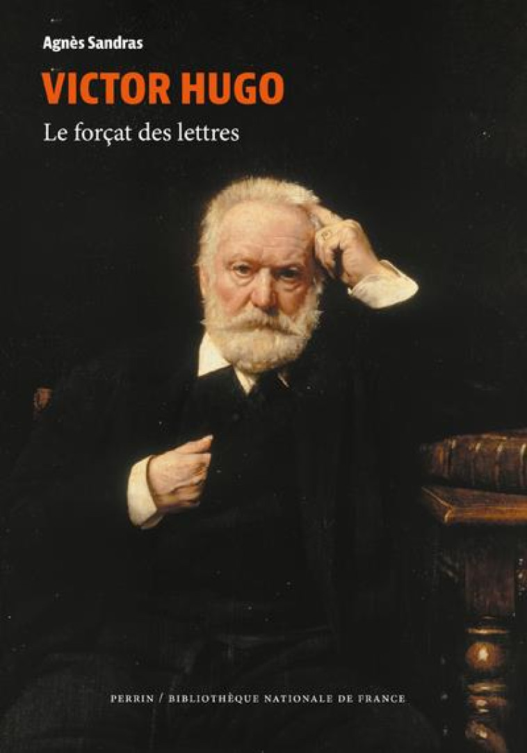 VICTOR HUGO - LE FORCAT DES LETTRES - SANDRAS AGNES - PERRIN