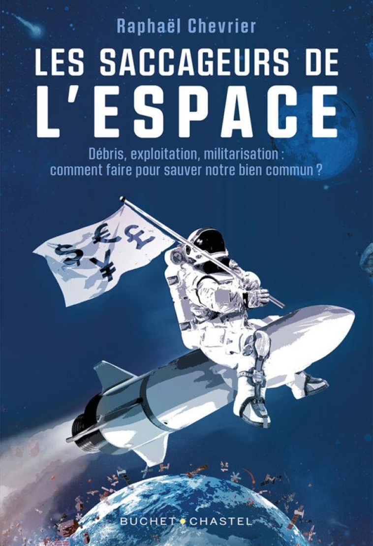 LES SACCAGEURS DE L-ESPACE - CHEVRIER RAPHAEL - BUCHET CHASTEL