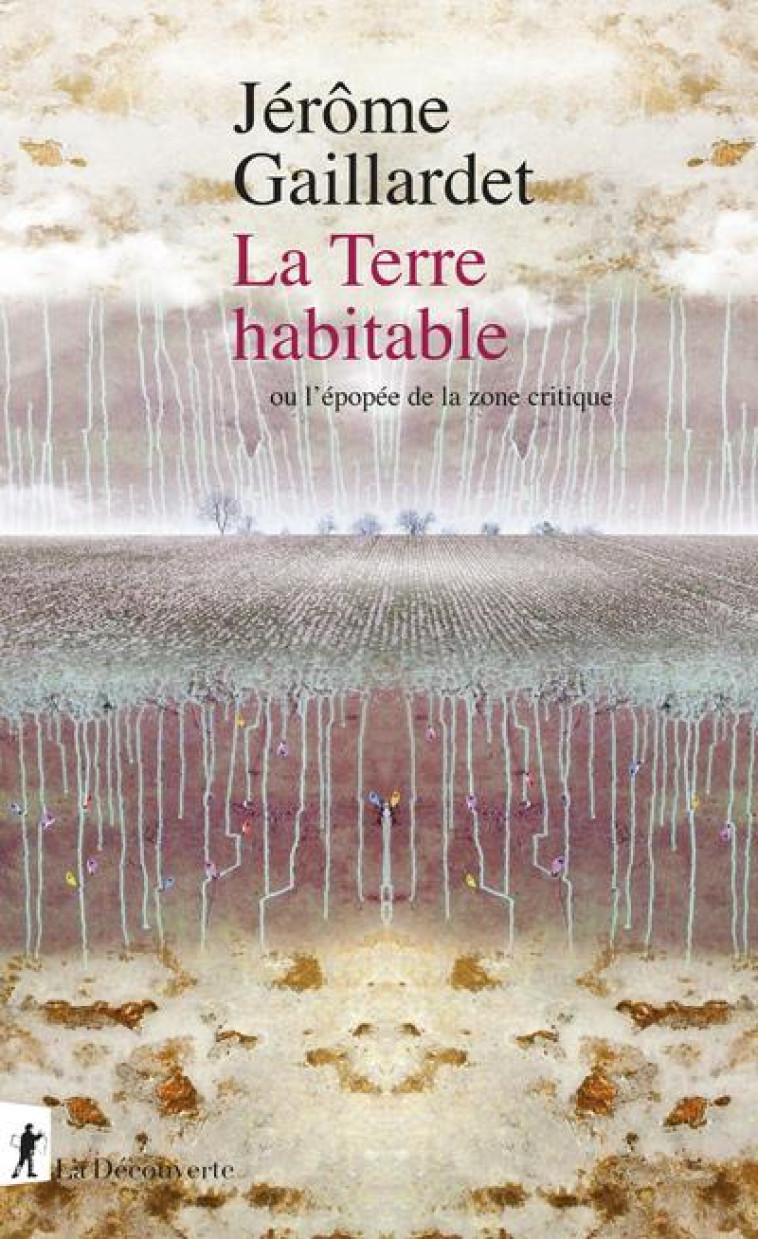 LA TERRE HABITABLE - OU L-EPOPEE DE LA ZONE CRITIQUE - GAILLARDET JEROME - LA DECOUVERTE