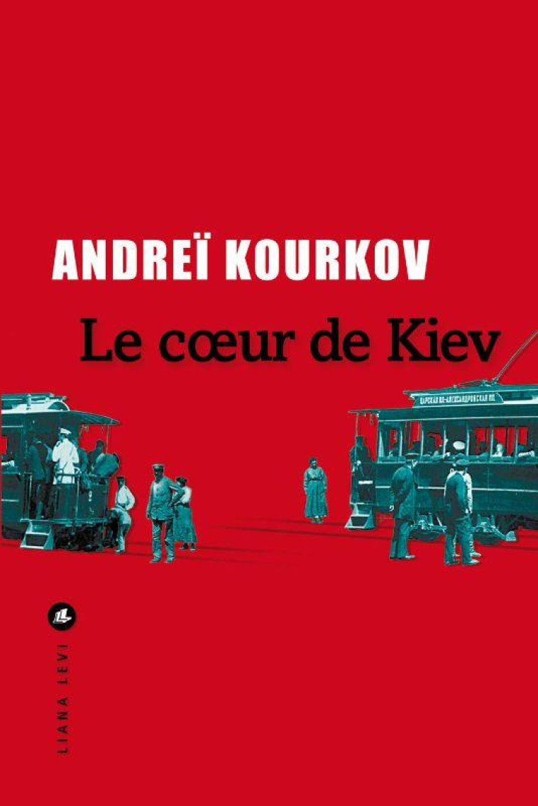 LE COEUR DE KIEV - KOURKOV ANDREI - LEVI