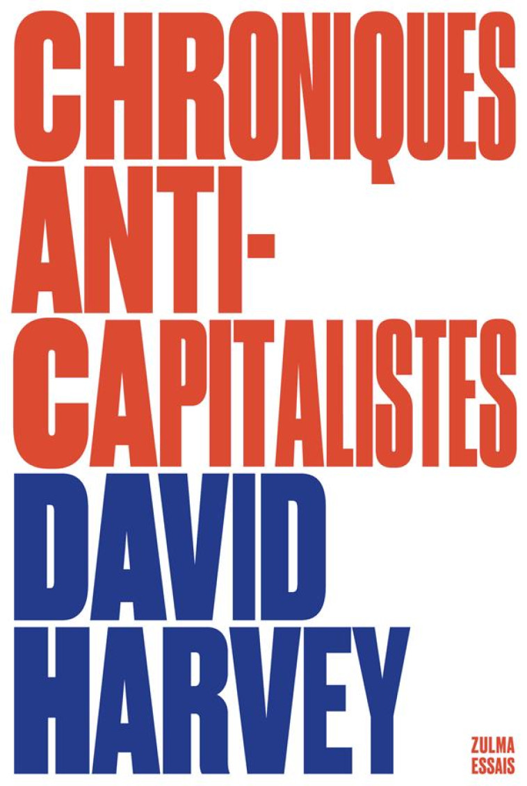 CHRONIQUES ANTI-CAPITALISTES - HARVEY DAVID - ZULMA