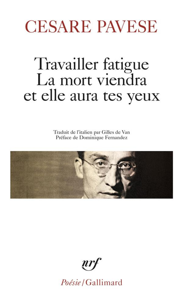 TRAVAILLER FATIGUE - LA MORT VIENDRA ET ELLE AURA TES YEUX - POESIES VARIEES - PAVESE/FERNANDEZ - GALLIMARD