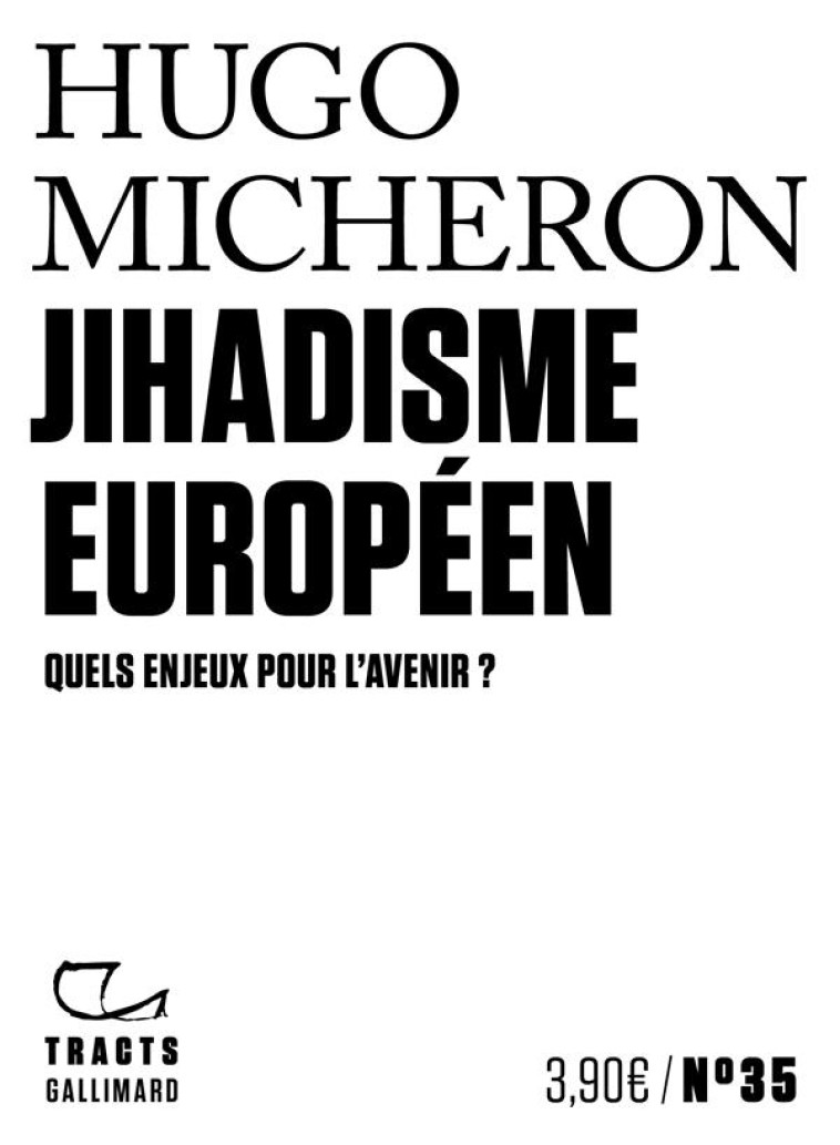 JIHADISME EUROPEEN - QUELS ENJEUX POUR L-AVENIR ? - MICHERON HUGO - GALLIMARD