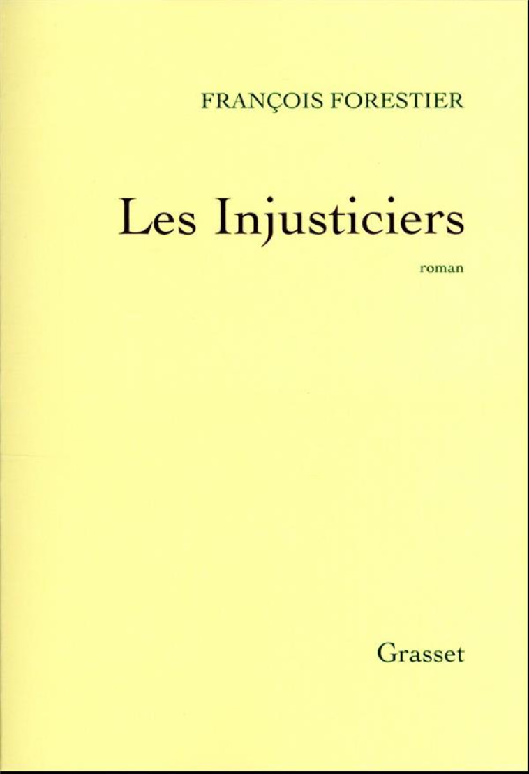 LES INJUSTICIERS - FORESTIER FRANCOIS - GRASSET