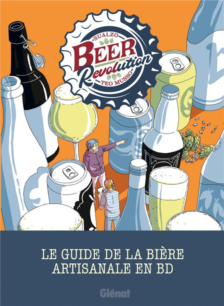 BEER REVOLUTION - LE GUIDE DE LA BIERE ARTISANALE EN BD - MUSSO/SUALZO - GLENAT