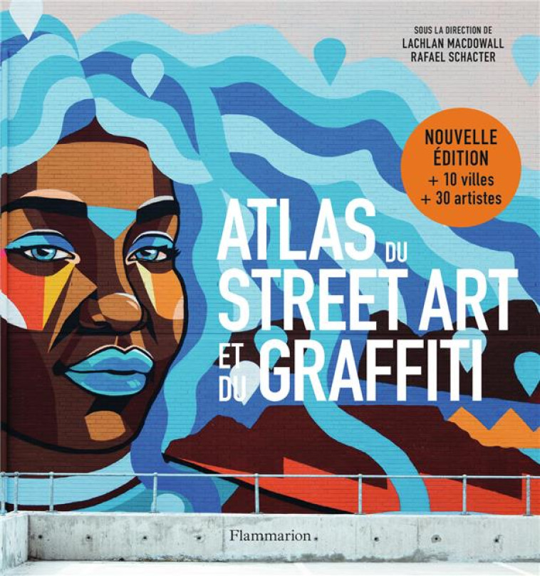 ATLAS DU STREET ART ET DU GRAFFITI - MACDOWALL/SCHACTER - FLAMMARION