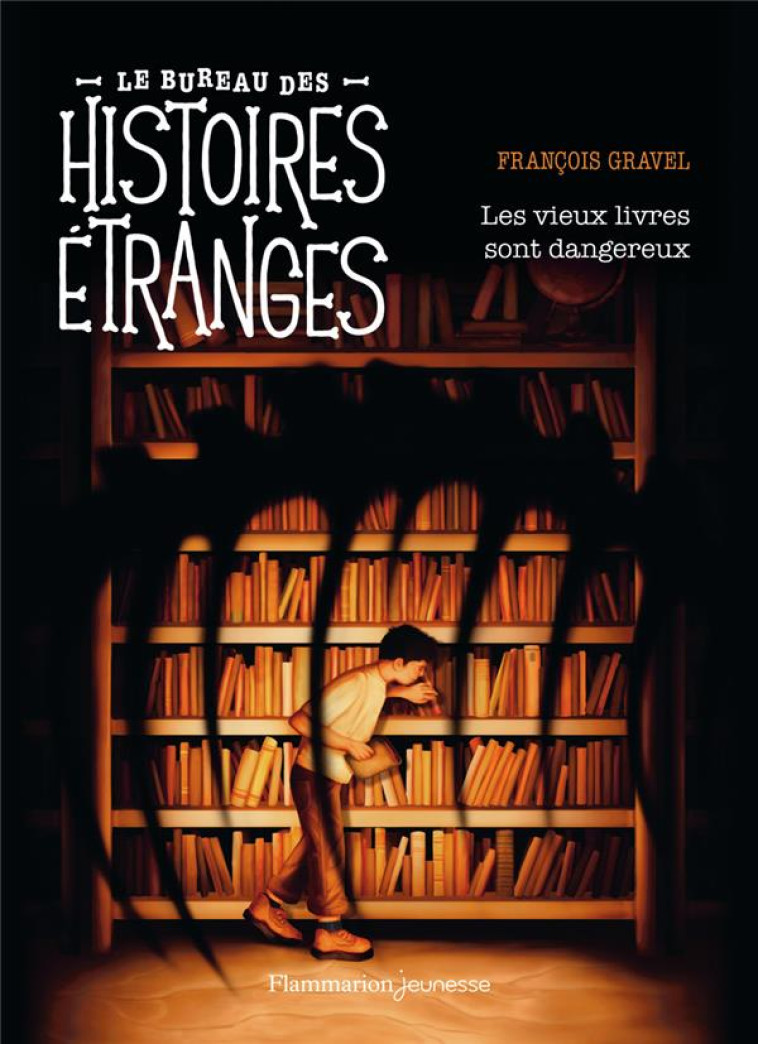 LE BUREAU DES HISTOIRES ETRANGES - LES VIEUX LIVRES SONT DANGEREUX - GRAVEL FRANCOIS - FLAMMARION