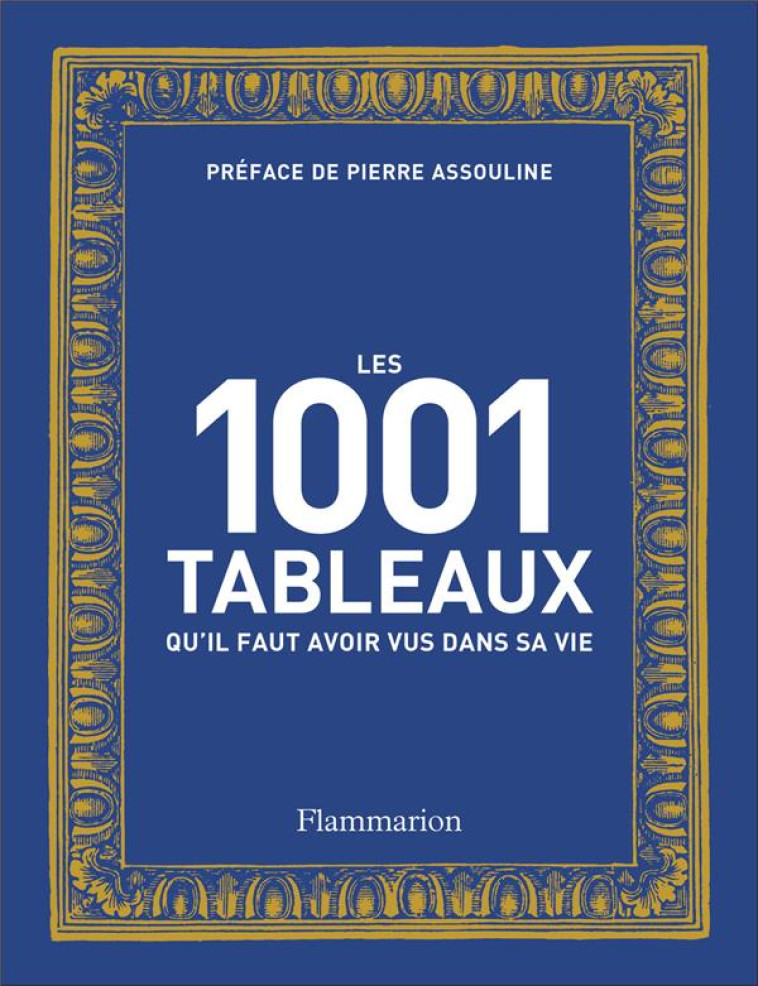 LES 1001 TABLEAUX QU-IL FAUT AVOIR VUS DANS SA VIE - NOUVELLE EDITION 2023 - COLLECTIF/ASSOULINE - FLAMMARION