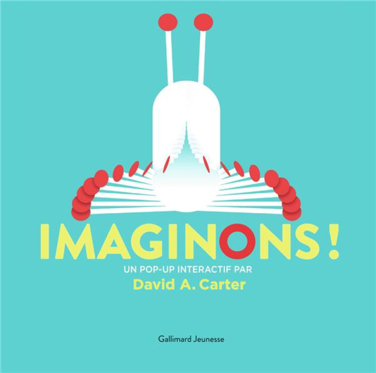 IMAGINONS ! - UN POP-UP INTERACTIF PAR DAVID A. CARTER - CARTER DAVID A. - GALLIMARD