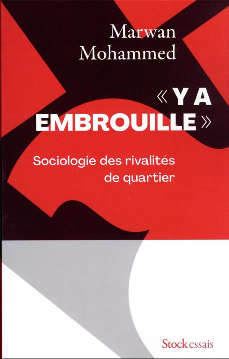 Y A EMBROUILLE - SOCIOLOGIE DES RIVALITES DE QUARTIER - MOHAMMED MARWAN - STOCK