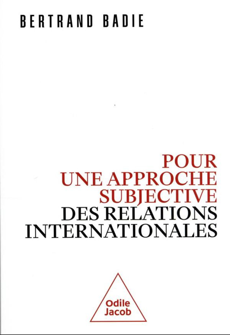 POUR UNE APPROCHE SUBJECTIVE DES RELATIONS INTERNATIONALES - BADIE BERTRAND - JACOB