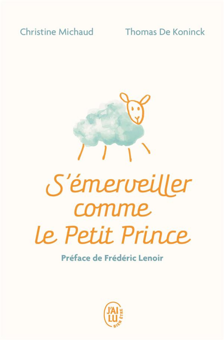 S'EMERVEILLER COMME LE PETIT PRINCE : MANUEL POUR REENCHANTER VOTRE QUOTIDIEN - MICHAUD, CHRISTINE  - J'AI LU