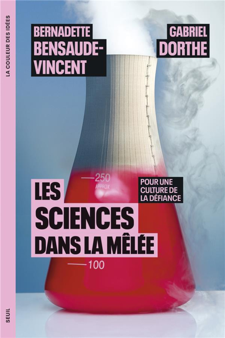 LES SCIENCES DANS LA MELEE. POUR UNE CULTURE DE LA DEFIANCE - BENSAUDE-VINCENT - SEUIL