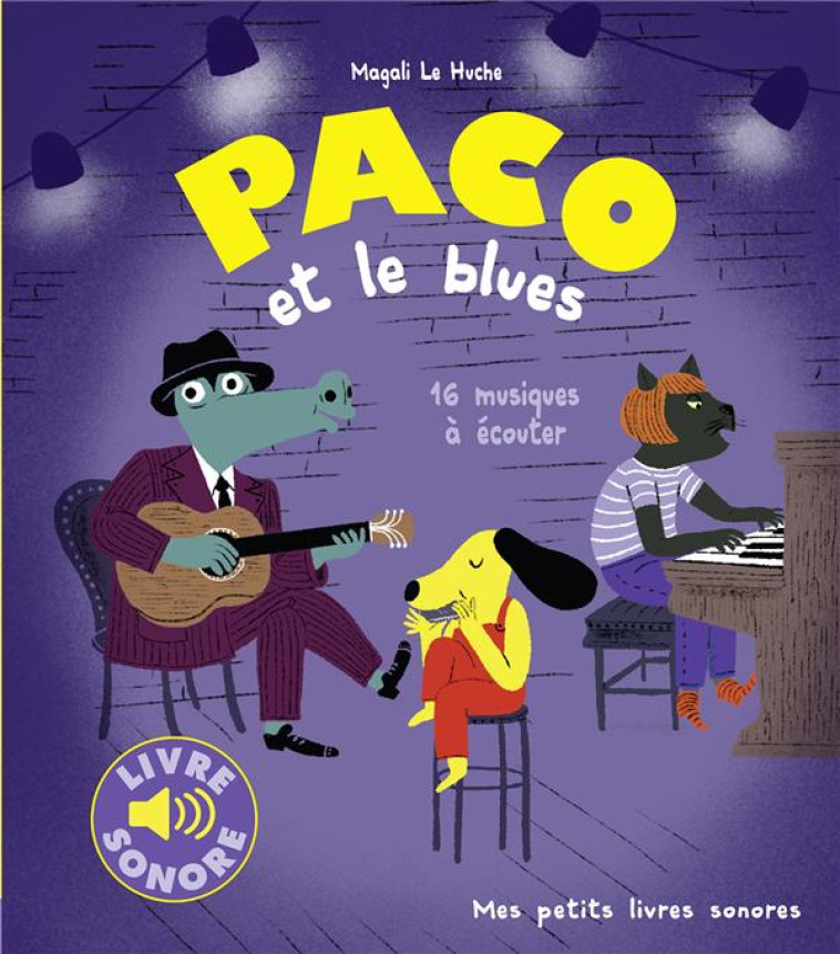 PACO ET LE BLUES - 16 MUSIQUES A ECOUTER - LE HUCHE MAGALI - GALLIMARD